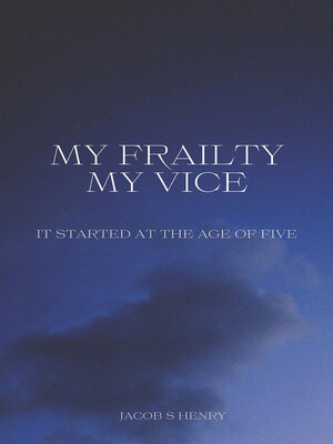 cover image of My Frailty My Vice